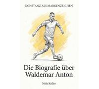 Die Biografie über Waldemar Anton: Konstanz als Markenzeichen