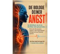 Die Biologie deiner Angst: Das Notfallbuch, das ich als Betroffener selbst gebraucht hätte - wie du dein Nervensystem regulierst, akute Angstreaktionen beruhigst und neue Sicherheit gewinnst