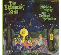 Die Blasmusik ist da - Fröhliche Musik von Siegfried Bethmann