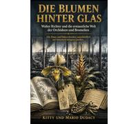 Die Blumen hinter Glas: Opa, erzähl mal von Walter Richter
