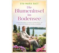 Die Blumeninsel im Bodensee: Lennart Bernadotte verzichtete auf den Thron, um aus der Insel Mainau ein Paradies zu machen | Historischer Roman nach einer wahren Geschichte