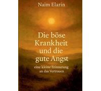 Die böse Krankheit und die gute Angst: eine kleine Erinnerung an das Vertrauen