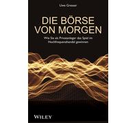 Die Borse von morgen : Wie Sie als Privatanleger das Spiel im Hochfrequenzhandel gewinnen