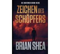 Die Bostoner Krimi-Reihe: Zeichen des Schöpfers