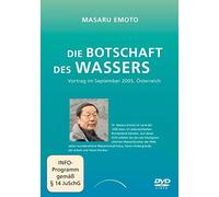 Die Botschaft des Wassers: Dokumentation eines Seminars in Pörtschach am Wörthersee, September 2005. Bonusmaterial: 15 Minuten Exklusivinterview mit Dr. Emoto