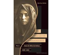 Die Braut aus dem Osmanischen Reich: Unter der Obhut des Sultans (1908 -1922) , Teil 1