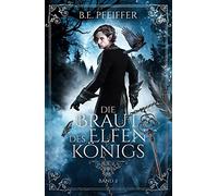 Die Braut des Elfenkönigs - Band 2: Das gefühlvolle Finale im Reich des Elfenkönigs