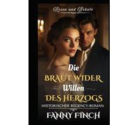 Die Braut Wider Willen des Herzogs: Historischer Regency Liebesroman