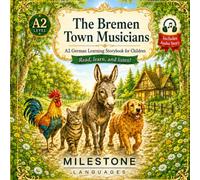 Die Bremer Stadtmusikanten (The Bremen Town Musicians): A German A2 Storybook for Kids with Illustrated Vocabulary and Audio