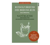 Die Breuss-Kur: Ratschläge zur Vorbeugung und zur Behandlung von diversen ( auch scheinbar unheilbaren) Erkrankungen