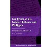 Die Briefe an die Galater, Epheser und Philipper: Ein griechisches Lesebuch