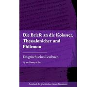 Die Briefe an die Kolosser, Thessalonicher und Philemon: Ein griechisches Lesebuch
