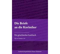Die Briefe an die Korinther: Ein griechisches Lesebuch