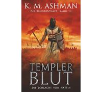 Die Bruderschaft -Band III: Templer Blut