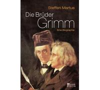 Die Brüder Grimm: Eine Biographie