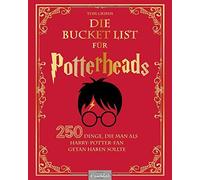 Die Bucket List für Potterheads: 250 Dinge, die man als Harry Potter Fan getan