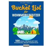 Die Bucket List fur Wohnmobilbesitzer: 100 Ding, Lowisch.