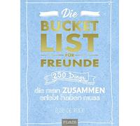 Die Bucketlist fur Freunde: 250 Dinge, die man , De-Rijck.