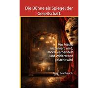 Die Bühne als Spiegel der Gesellschaft: Wo Macht inszeniert wird, Moral verhandelt und Widerstand gelacht wird (In jedem Land gibt es Theater)