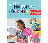 Die bunte Nähschule für Kinder I 19 Nähprojekte, Grundlagen & Übungen: Mit Schnittmustern zum Download