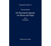 Die Burushaski-Sprache Von Hunza Und Nager: I: Grammatik, II: Texte Mit Ubersetzung, III: Worterbuch Burushaski-Deutsch /Deutsch-Burushaski: 13 (Neuindische Studien,)
