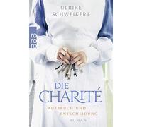Die Charité: Aufbruch und Entscheidung: Historischer Roman