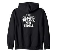 Die Chasing Dreams Not People Motivational Quote Zip Hoodie