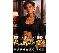 Die Chefin und ihre Praktikantin: Ein heißer lesbischer Büro-Liebesroman über eine verbotene Affäre (Geheime Liebe)