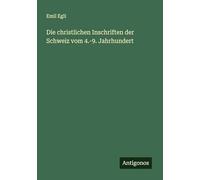 Die christlichen Inschriften der Schweiz vom 4.-9. Jahrhundert