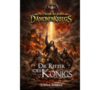 Die Chronik des großen Dämonenkriegs Band 3: Die Ritter des Königs (Stefan Burbans "Die Chronik")
