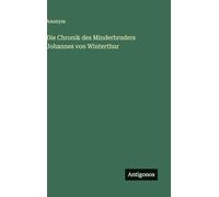 Die Chronik des Minderbruders Johannes von Winterthur