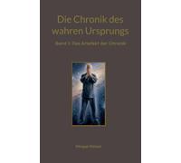Die Chronik des wahren Ursprung: Band 1: Das Artefakt der Chronik