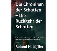 Die Chroniken der Schatten - Die Rückkehr der Schatten: Dunkle Mächte erwachen: Ein packender Fantasy-Thriller über Nebel, Flüstern und eine Jagd zurück in die Finsternis.