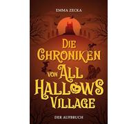 Die Chroniken von All Hallows Village: Der Aufbruch