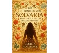 Die Chroniken von Solvaria: Das Vermächtnis der verlorenen Welt