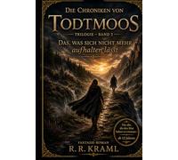 Die Chroniken von Todtmoos - Trilogie - Band: Das, was sich nicht mehr aufhalten lässt