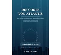 Die Codes von Atlantis: Ein Escape-Rätselbuch zum gemeinsamen Lösen - Entschlüsselt die Geheimschriften und findet die versunkene Stadt