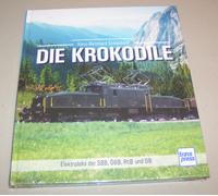 Hans-Bernhard Sch&ouml Die Krokodile: Elektroloks der SBB, ÖBB, RhB (Hardback)
