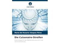 Die Cuisenaire-Streifen: Eine Strategie für den Mathematikunterricht in der Vorschulerziehung
