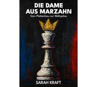 Die Dame aus Marzahn: Vom Plattenbau zur Weltspitze: Wie eine junge Frau aus dem Plattenbau zur Schachweltmeisterin aufstieg und allen zeigte, dass Herkunft keine Grenzen kennt