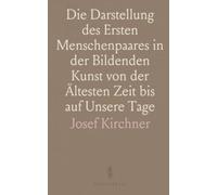 Die Darstellung des Ersten Menschenpaares in der Bildenden Kunst von der Ältesten Zeit uf Unsere Tage