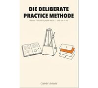Die Deliberate-Practice-Methode: Warum Üben nicht perfekt macht - und was es tut (Actually Learn - DE)