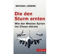 Die den Sturm ernten: Wie der Westen Syrien ins Chaos stürzte