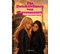 Die Detektivinnen von Ravenscourt Band 2: Die Krone von Saint-Cloud - Ein Paris-Krimi zum Miträtseln (Die Detektivinnen von Ravenscourt, Band 2)