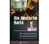 Die deutsche Karte: Das verdeckte Spiel der geheimen Dienste. Ein Amtschef des MAD berichtet
