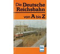 Die Deutsche Reichsbahn von A bis Z