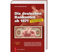 Die deutschen Banknoten ab 1871: Das Papiergeld der deutschen Notenbanken, Staatspapiergeld, Kolonial- und Besatzungsausgaben, deutsche Nebengebiete und geldscheinähnliche Wertpapiere und Gutscheine