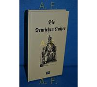 Die Deutschen Kaiser: Reprint der Ausgabe "Die Deutschen Kaiser im Römer zu Frankfurt a. M. und Kaiser Wilhelm I."