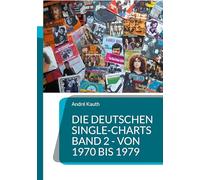 Die deutschen Single-Charts Band 2 - 1970 bis 1979: 1970 bis 1979