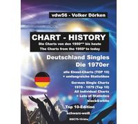 Die Deutschen Single-Charts in den 1970ern Top 10-Edition schwarz-weiß (wöchentliche Listen): The German Single Charts 1970-1979 Top 10 Edition black & white (week by week))